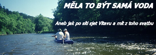 MĚLA TO BÝT SAMÁ VODA